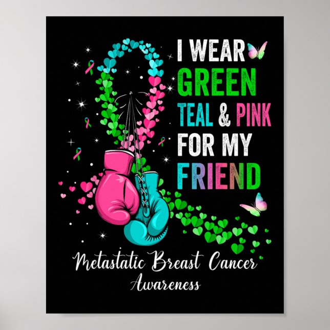 I Wear Green For My Friend Metastatis Breast Cance Poster (Front)