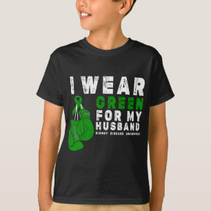 I Wear Green For My Husband ney Disease Awareness T-Shirt