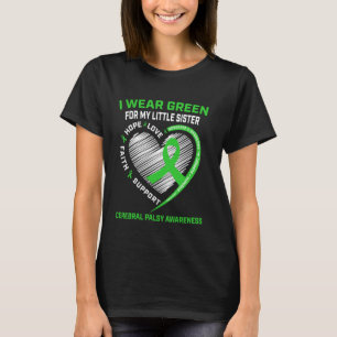 I Wear Green For My Little Sister Cerebral Palsy A T-Shirt