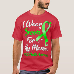 I Wear Green For My Mama Mental Health Awareness21 T-Shirt
