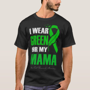 I Wear Green For My Mama Stem Cell Research Awaren T-Shirt