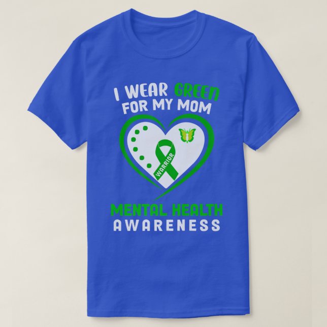 I Wear Green For My Mom Mental Health Awareness Sh T-Shirt (Design Front)