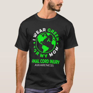 I wear GREEN for my MOM SPINAL CORD INJURY Awarene T-Shirt