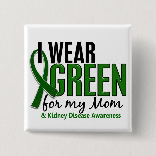 I Wear Green For My Mum 10 Kidney Disease 15 Cm Square Badge