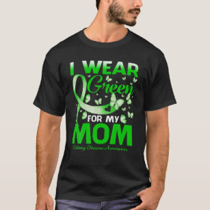 I Wear Green For My Mum Kidney Disease Awareness T-Shirt