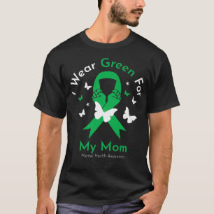 I Wear Green For My Mum Mental Health Awareness 21 T-Shirt