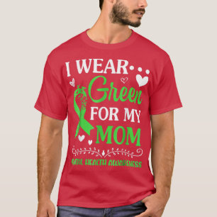 I Wear Green For My Mum Mental Health Awareness Mo T-Shirt
