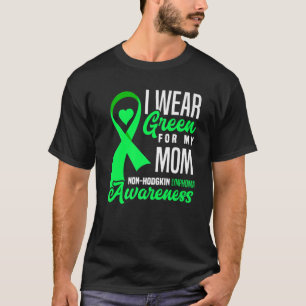 I Wear Green For My Mum Non-Hodgkin Lymphoma Aware T-Shirt