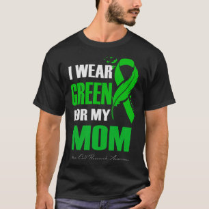 I Wear Green For My Mum Stem Cell Research Awarene T-Shirt