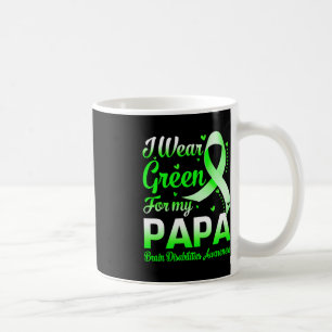 I Wear Green For My Papa Brain Disabilities Awaren Coffee Mug