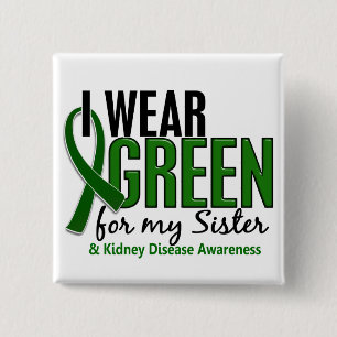 I Wear Green For My Sister 10 Kidney Disease 15 Cm Square Badge