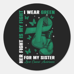 I Wear Green For My Sister Liver Cancer Awareness Classic Round Sticker