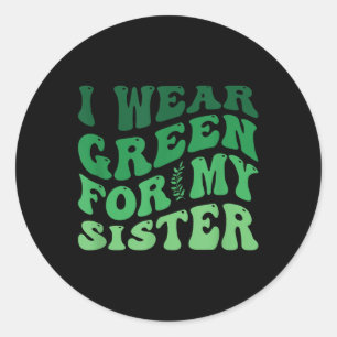 I Wear Green For My Sister Mental Health Awareness Classic Round Sticker
