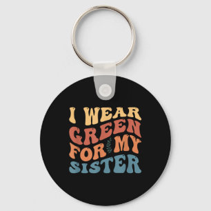 I Wear Green For My Sister Mental Health Awareness Key Ring