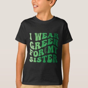 I Wear Green For My Sister Mental Health Awareness T-Shirt