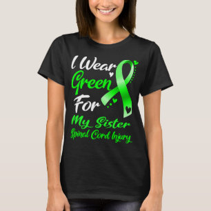 I Wear Green For MY SISTER Spinal Cord Injury  T-Shirt