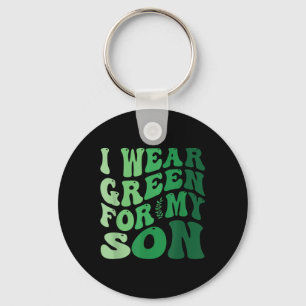 I Wear Green For My Son Mental Health Awareness Gr Key Ring