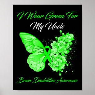 I Wear Green For My Uncle Brain Disabilities Aware Poster