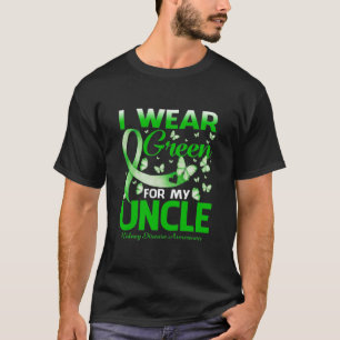 I Wear Green For My UNCLE Kidney Disease Awareness T-Shirt