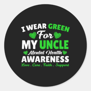 I Wear Green For My Uncle Mental Health Awareness Classic Round Sticker