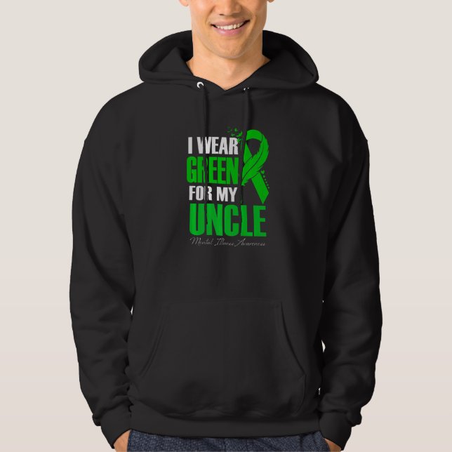 I Wear Green For My Uncle Mental Illness Awareness Hoodie (Front)