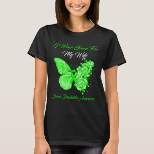 I Wear Green For My Wife Brain Disabilities Awaren T-Shirt
