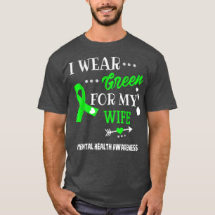 I Wear Green For My Wife Mental Health Awareness 2 T-Shirt