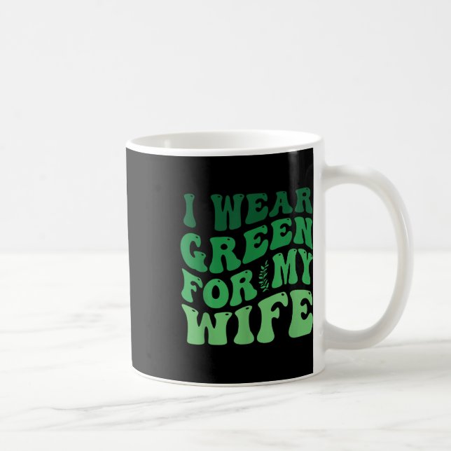 I Wear Green For My Wife Mental Health Awareness G Coffee Mug (Right)