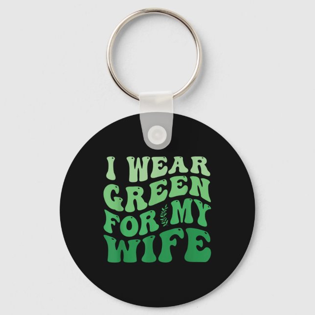 I Wear Green For My Wife Mental Health Awareness G Key Ring (Front)