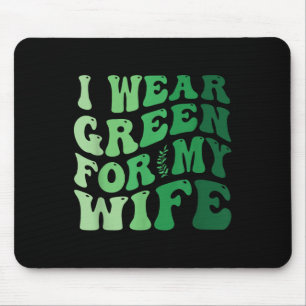 I Wear Green For My Wife Mental Health Awareness G Mouse Mat