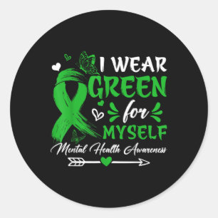 I Wear Green For Myself Mental Health Awareness Bu Classic Round Sticker