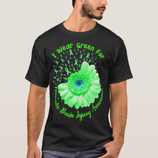 I Wear Green For Traumatic Brain Injury Awareness  T-Shirt (Front)