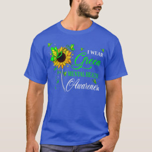 I Wear Green Mental Health Awareness Sunflower 235 T-Shirt