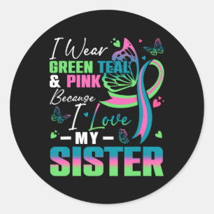 I Wear Green Teal Pink Because I Love My Sister Mb Classic Round Sticker