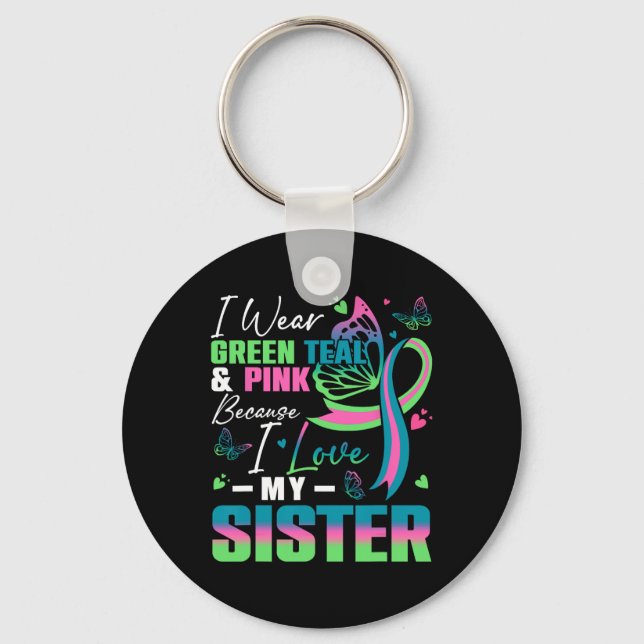 I Wear Green Teal Pink Because I Love My Sister Mb Key Ring (Front)
