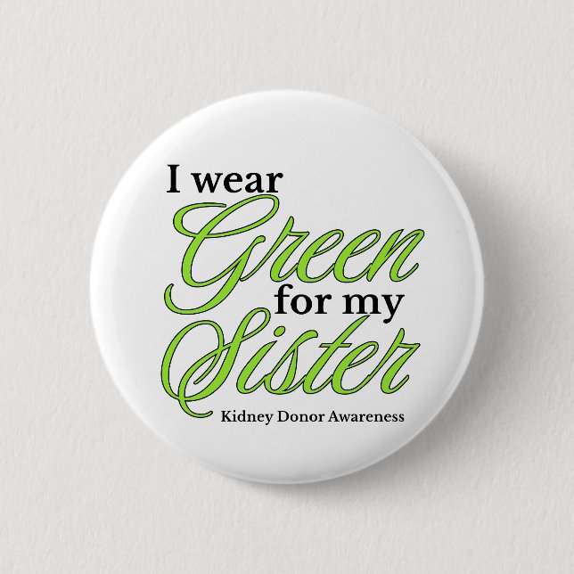 I wear Green to Support my sister 6 Cm Round Badge (Front)