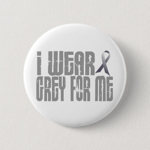 I Wear Grey For ME 16 6 Cm Round Badge
