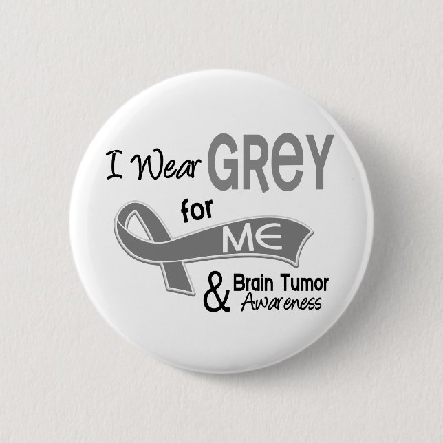 I Wear Grey For Me 42 Brain Tumour 6 Cm Round Badge (Front)