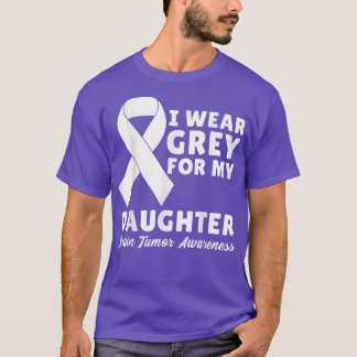 I Wear Grey For My Daughter Brain Tumour Awareness T-Shirt