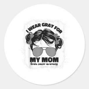 I Wear Grey For My Mum Brain Cancer Awareness Girl Classic Round Sticker