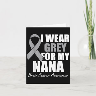 I Wear Grey For My Nana Brain Cancer Awareness Card