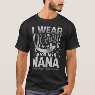 I Wear Grey For My Nana Charcot Marie Tooth Awaren T-Shirt