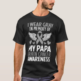 I Wear Grey For My Papa Brain Cancer Awareness Gra T-Shirt