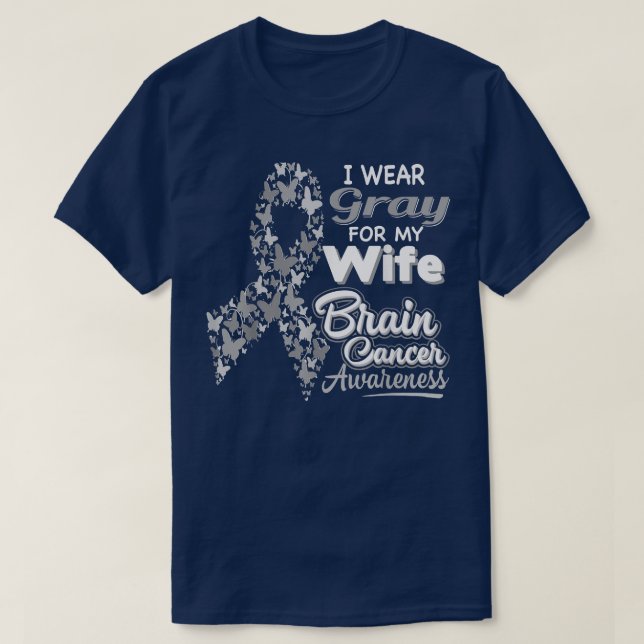 I wear Grey for my Wife - Brain Cancer Awareness s T-Shirt (Design Front)