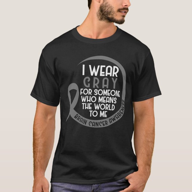 I Wear Grey For Someone  Brain Tumour Grey Ribbon T-Shirt (Front)