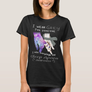 I Wear Grey For Someone Sleep Apnoea Awareness T-Shirt