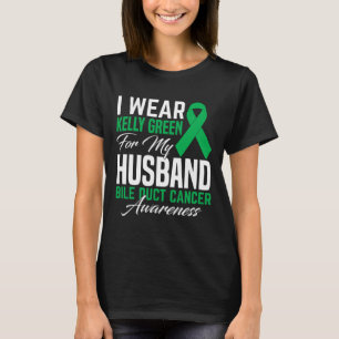 I Wear Kelly Green For My Husband Bile Duct Cancer T-Shirt