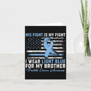 I Wear Light Blue For My Brother Prostate Cancer A Card