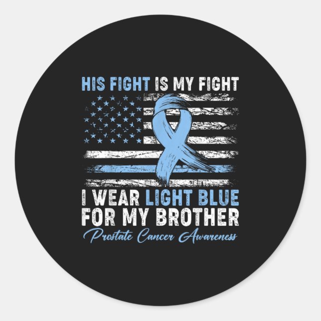 I Wear Light Blue For My Brother Prostate Cancer A Classic Round Sticker (Front)
