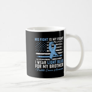 I Wear Light Blue For My Brother Prostate Cancer A Coffee Mug